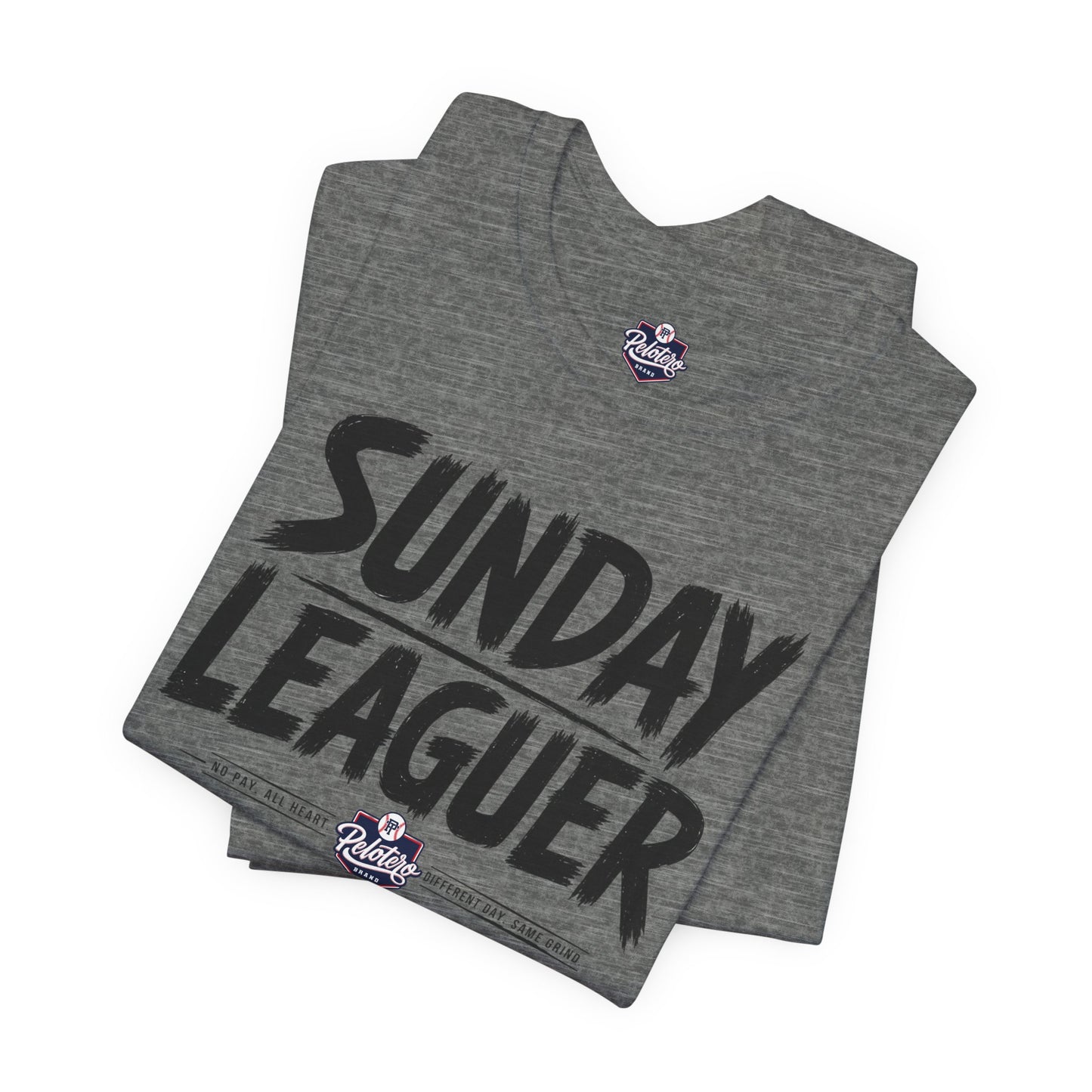 Sunday Leaguer - No Pay. All Heart. Different Day. Same Grind