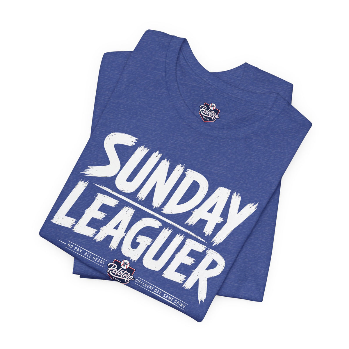 Sunday Leaguer - No Pay. All Heart. Different Day. Same Grind