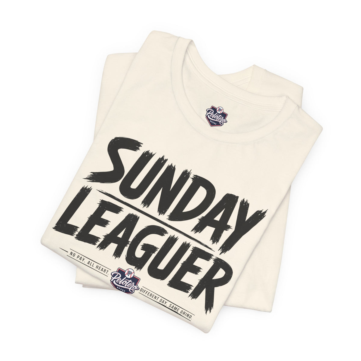 Sunday Leaguer - No Pay. All Heart. Different Day. Same Grind