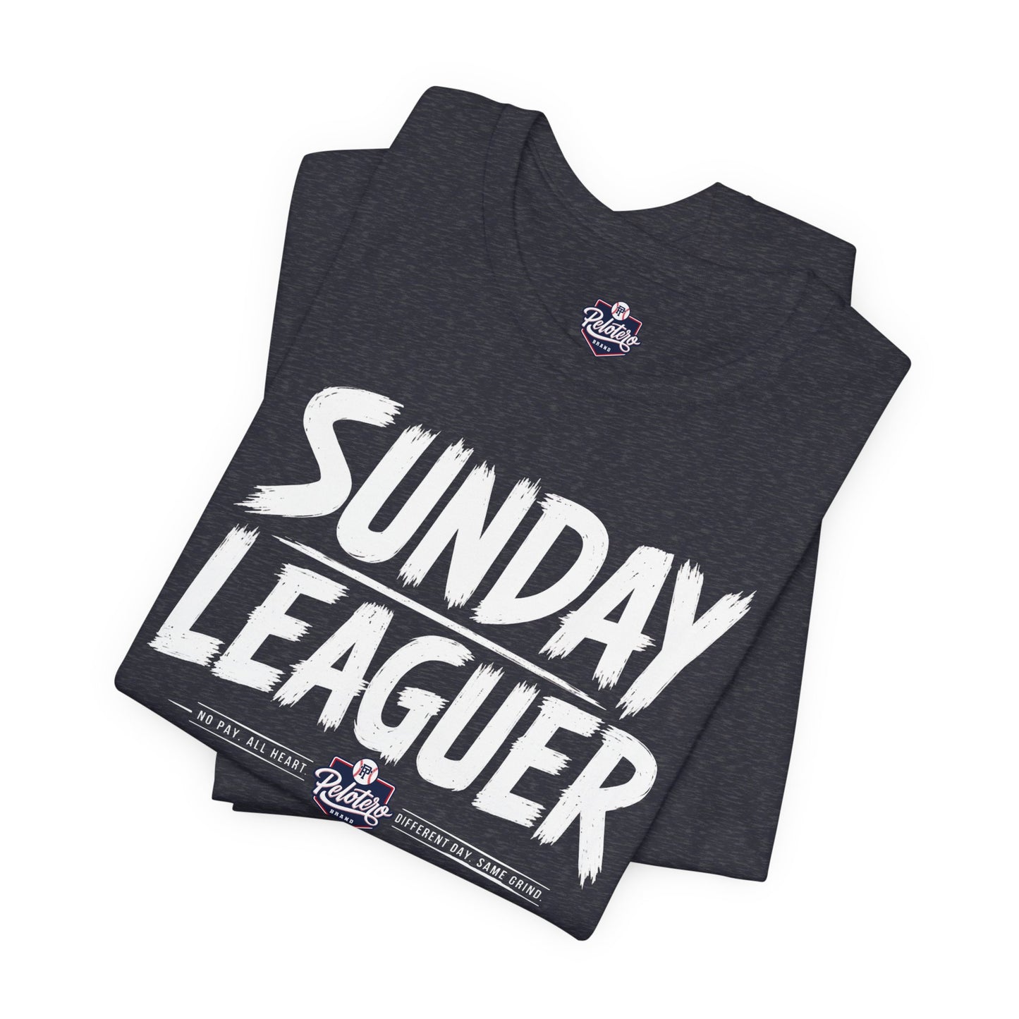 Sunday Leaguer - No Pay. All Heart. Different Day. Same Grind