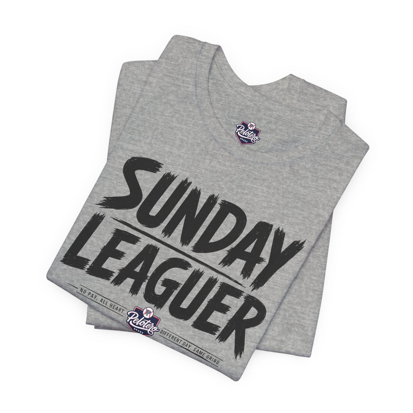 Sunday Leaguer - No Pay. All Heart. Different Day. Same Grind